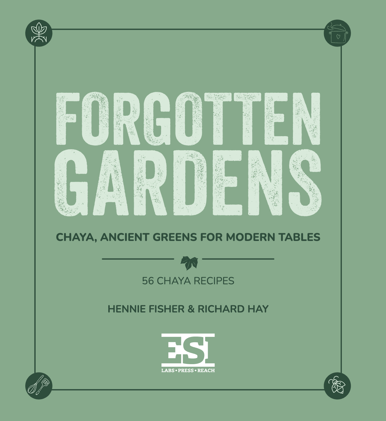 Forgotten Gardens: Chaya, Ancient Greens for Modern Tables